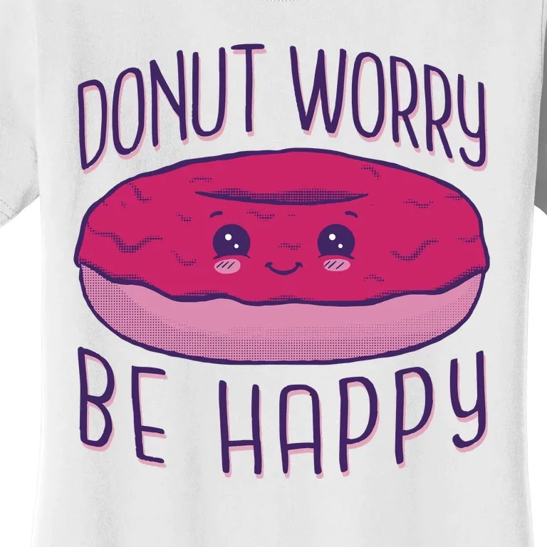 Donut Worry Be Happy Cute Gift Women's T-Shirt