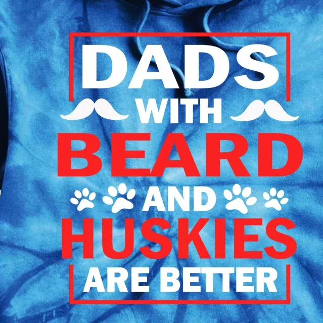 Dads With Beard And Huskies Are Better Best Husky Dad Ever Cool Gift Tie Dye Hoodie