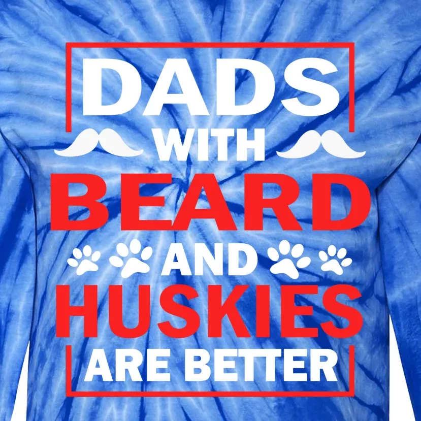 Dads With Beard And Huskies Are Better Best Husky Dad Ever Cool Gift Tie-Dye Long Sleeve Shirt