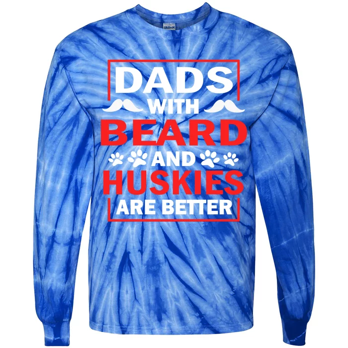 Dads With Beard And Huskies Are Better Best Husky Dad Ever Cool Gift Tie-Dye Long Sleeve Shirt