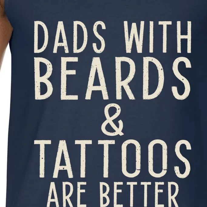 Dads With Beards And Tattoos Are Better Father Daddy Dad Cool Gift Comfort Colors® Tank Top