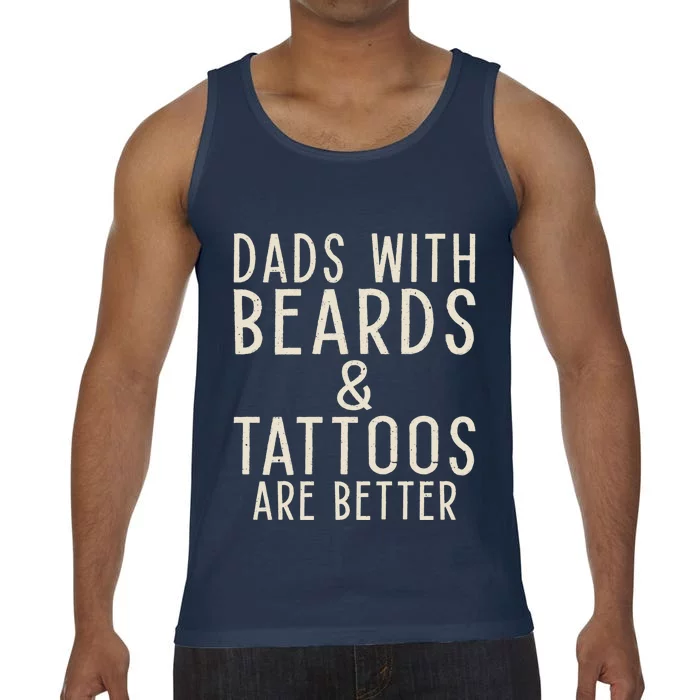 Dads With Beards And Tattoos Are Better Father Daddy Dad Cool Gift Comfort Colors® Tank Top