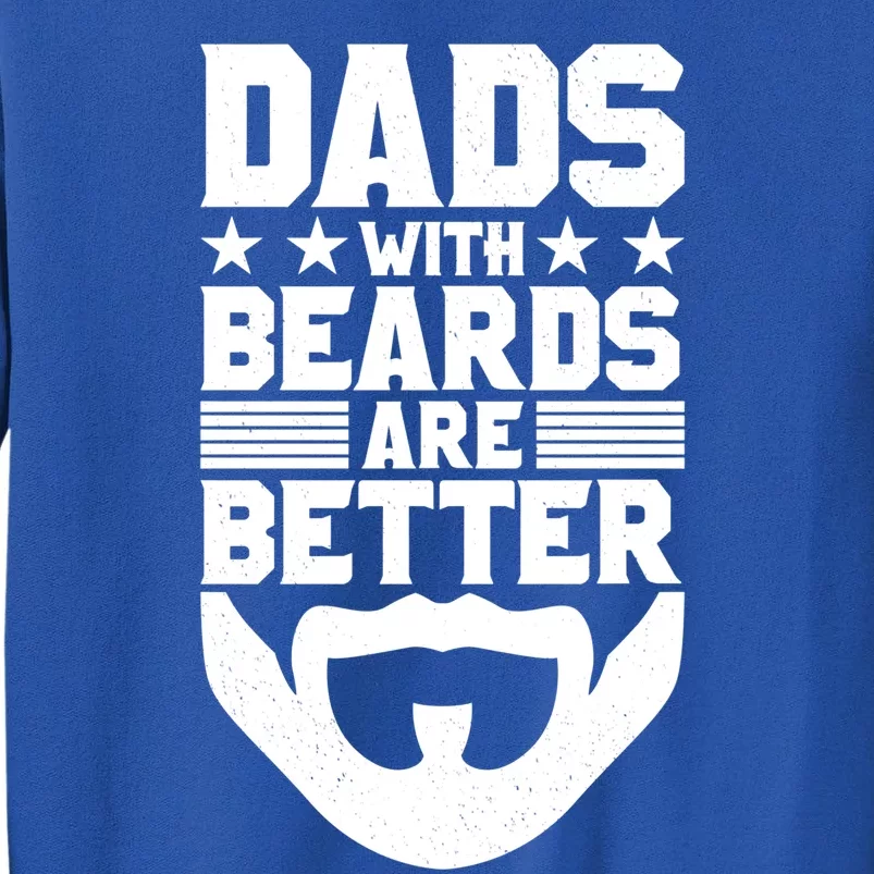 Dads With Beards Are Better Bearded Hipster Full Beard Gift Tall Sweatshirt