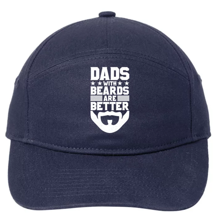 Dads With Beards Are Better Bearded Hipster Full Beard Gift 7-Panel Snapback Hat