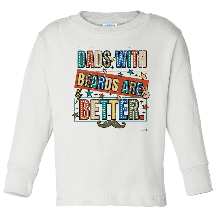 Dads With Beards Are Better Toddler Long Sleeve Shirt