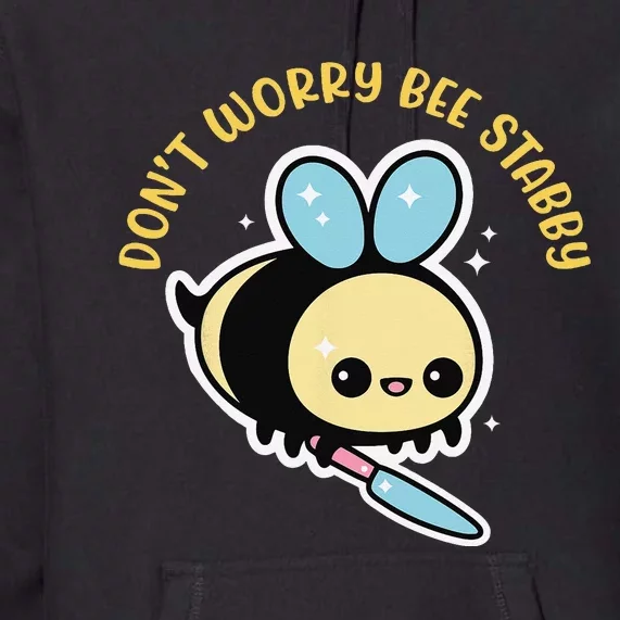 Don't Worry Bee Happy Whisperer Funny Bee Knife Quote Premium Hoodie