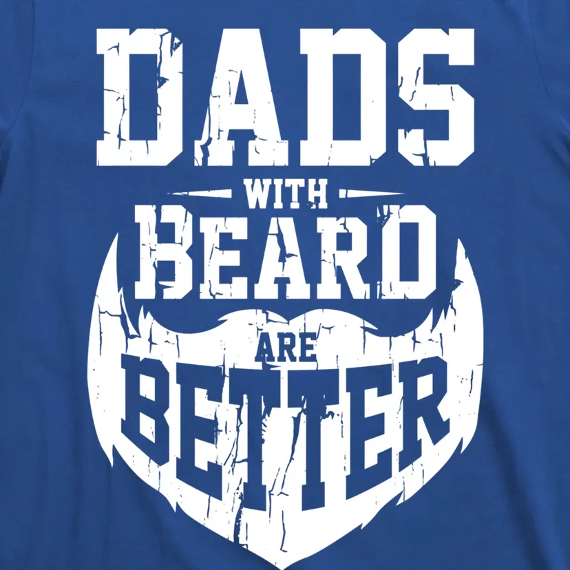 Dads With Beards Are Better Gift T-Shirt