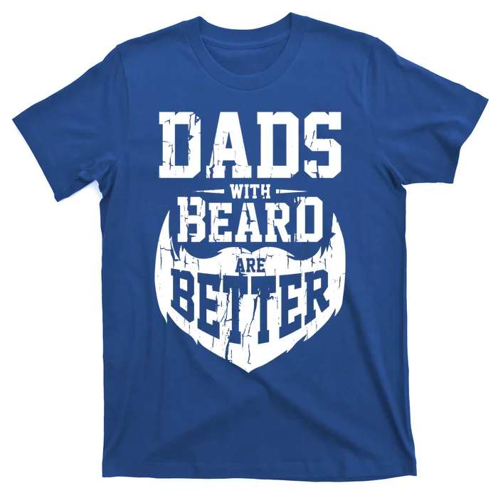 Dads With Beards Are Better Gift T-Shirt