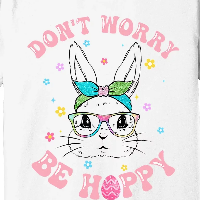 Don't Worry Be Hoppy Easter Bunny rabbit egg Premium T-Shirt