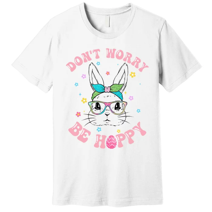 Don't Worry Be Hoppy Easter Bunny rabbit egg Premium T-Shirt