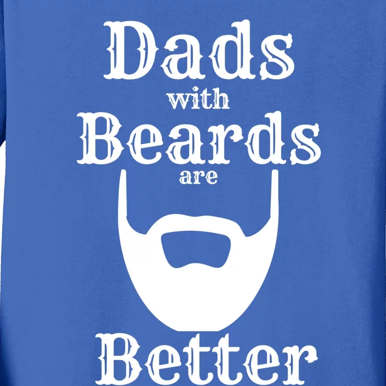 Dads With Beards Are Better Gift For Dads With Beards Gift Kids Long Sleeve Shirt