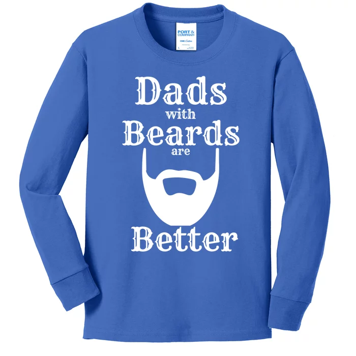 Dads With Beards Are Better Gift For Dads With Beards Gift Kids Long Sleeve Shirt