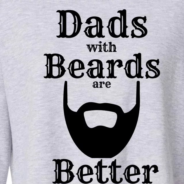 Dads With Beards Are Better Gift For Dads With Beards Gift Cropped Pullover Crew