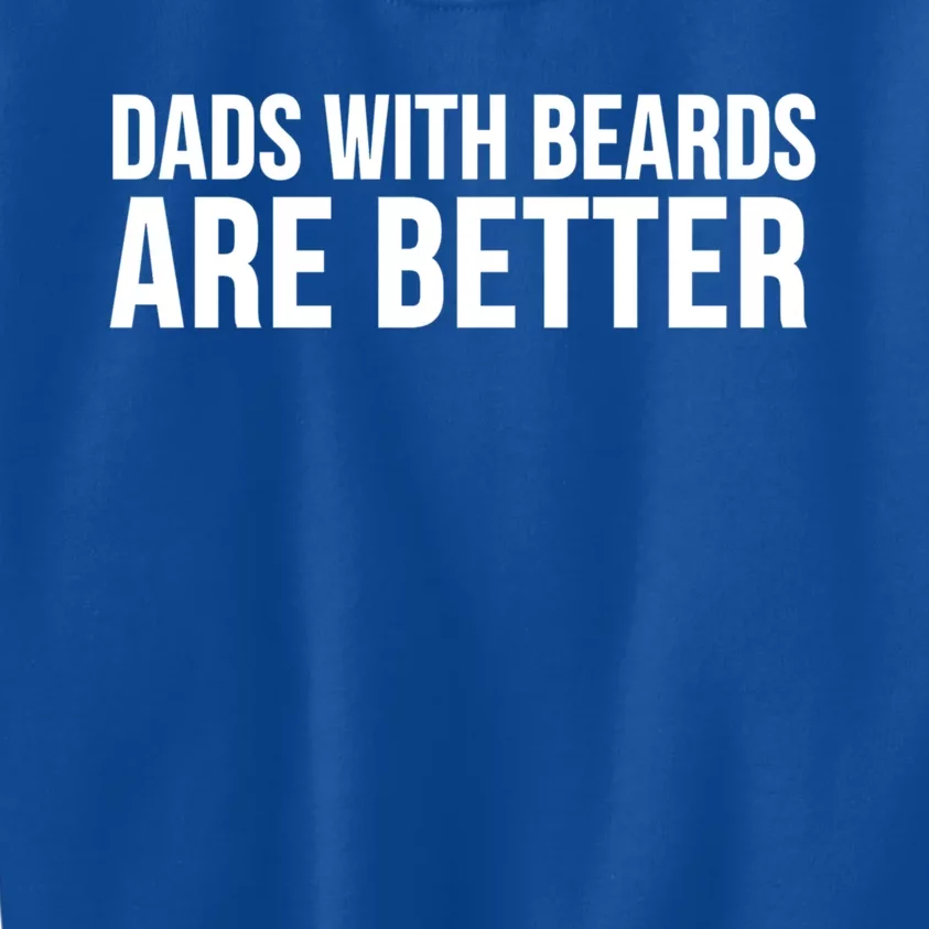 Dad With Beards Are Better Gift Funny Fathers Day Gift Kids Sweatshirt