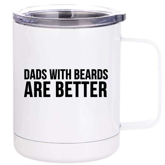 Dad With Beards Are Better Gift Funny Fathers Day Gift Front & Back 12oz Stainless Steel Tumbler Cup