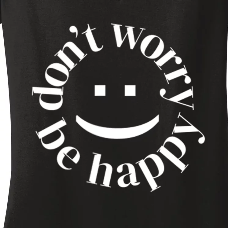 DONT WORRY BE HAPPY SIMLEY Women's V-Neck T-Shirt