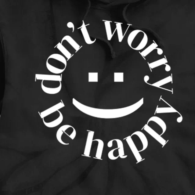 DONT WORRY BE HAPPY SIMLEY Tie Dye Hoodie