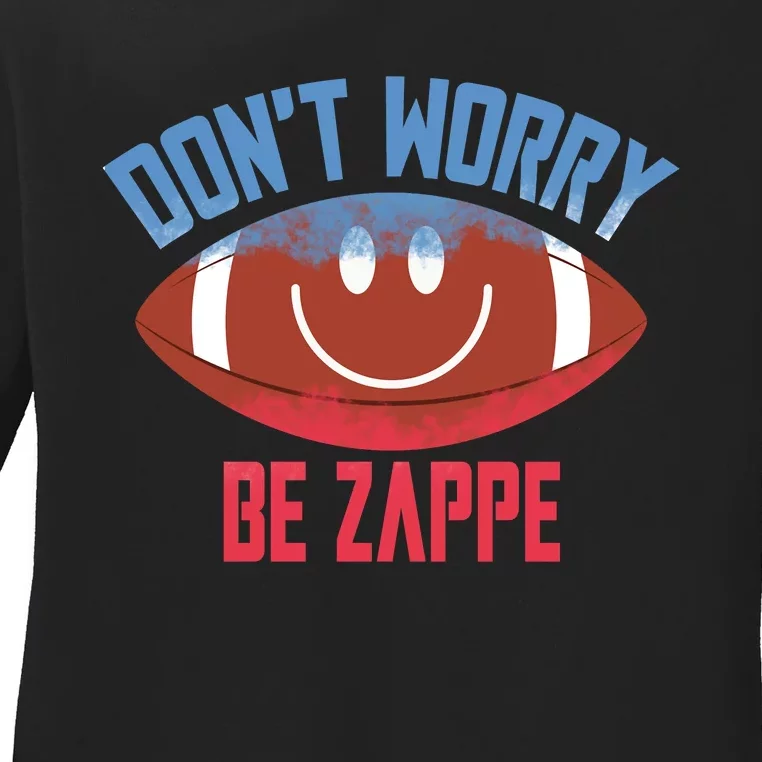 Don't Worry Be Zappe American Football Funny Trending Gift Idea Ladies Long Sleeve Shirt