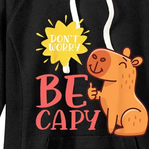 Dont Worry Be Capy Capybaras Rodent Animal Capybara Women's Fleece Hoodie