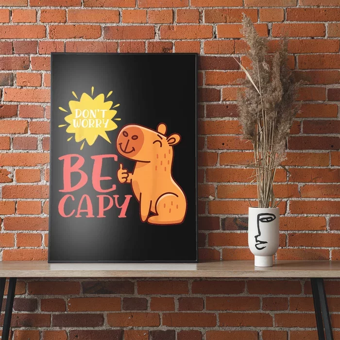 Dont Worry Be Capy Capybaras Rodent Animal Capybara Poster