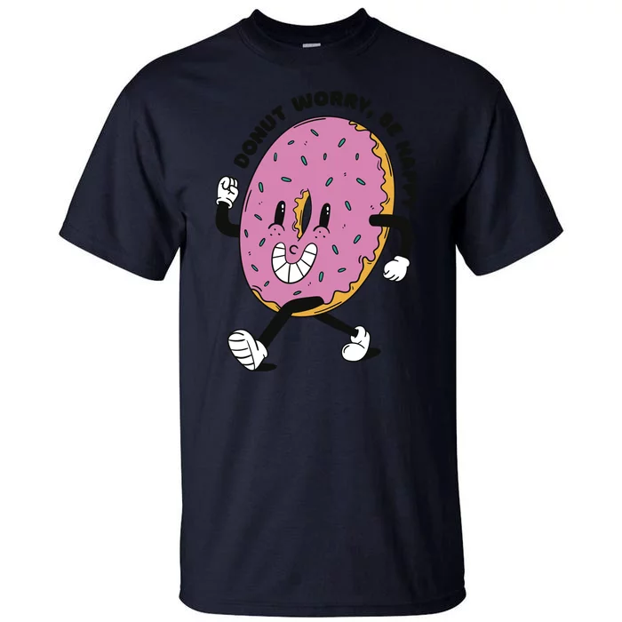 Donut Worry Be Happy Positive Tall T-Shirt