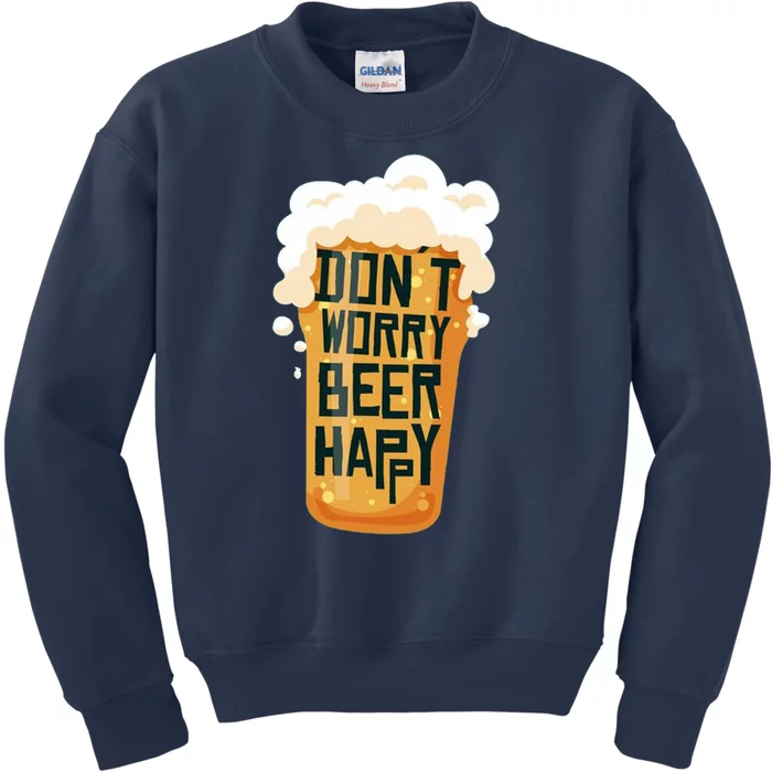 Dont Worry Beer Happy Kids Sweatshirt