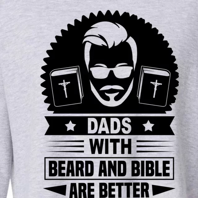 Dads With Beard And Bible Are Better Christian Bearded Dad Meaningful Gift Cropped Pullover Crew