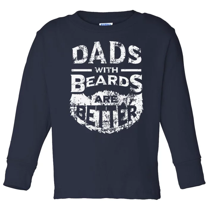 Dads With Beards Are Better Distressed Toddler Long Sleeve Shirt