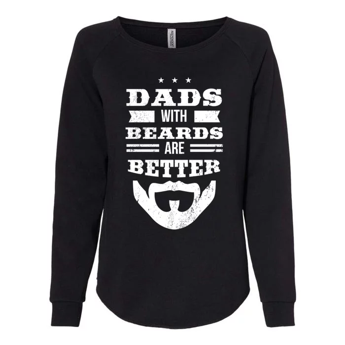 Dads With Beards Are Better Daddy Father Sday Great Gift Womens California Wash Sweatshirt