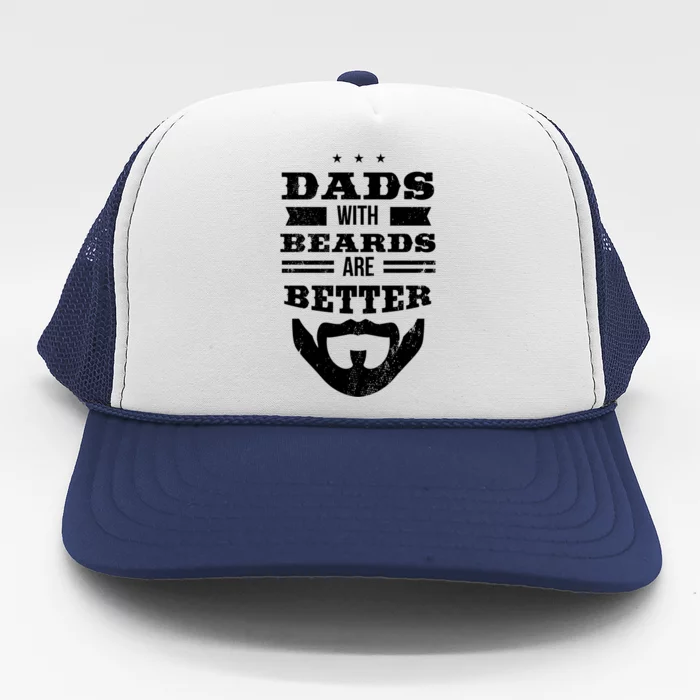 Dads With Beards Are Better Daddy Father Sday Great Gift Trucker Hat