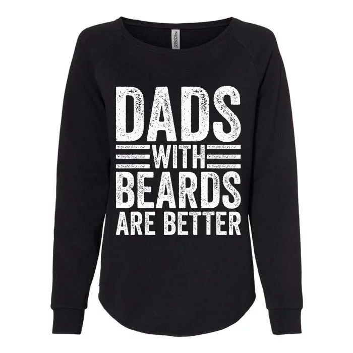 Dads With Beards Are Better Funny Bearded Dad Womens California Wash Sweatshirt