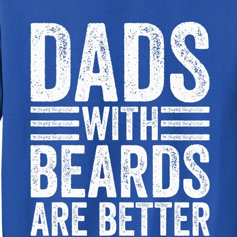 Dads With Beards Are Better Funny Bearded Dad Sweatshirt