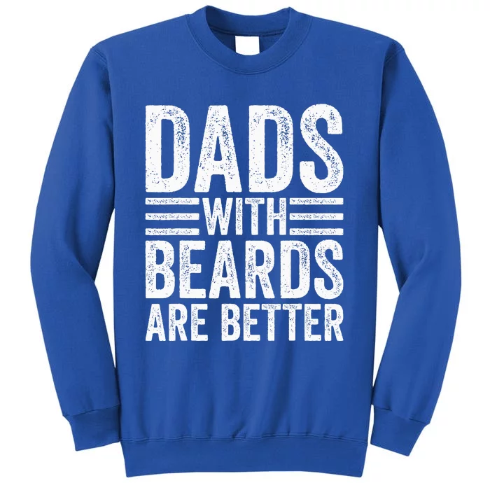 Dads With Beards Are Better Funny Bearded Dad Sweatshirt