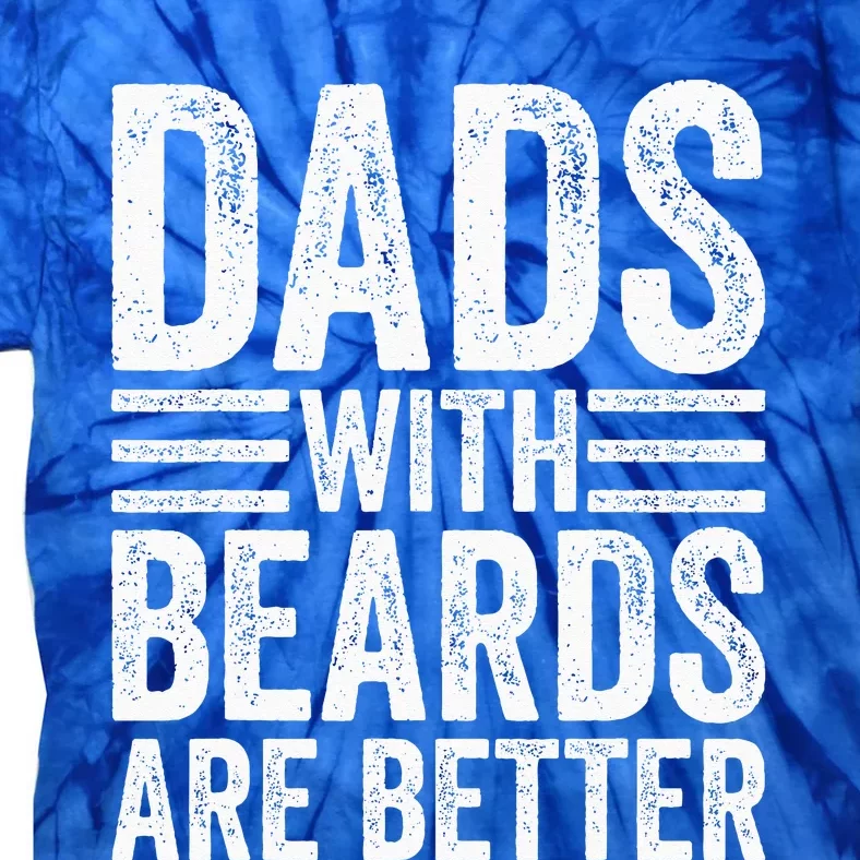 Dads With Beards Are Better Funny Bearded Dad Tie-Dye T-Shirt