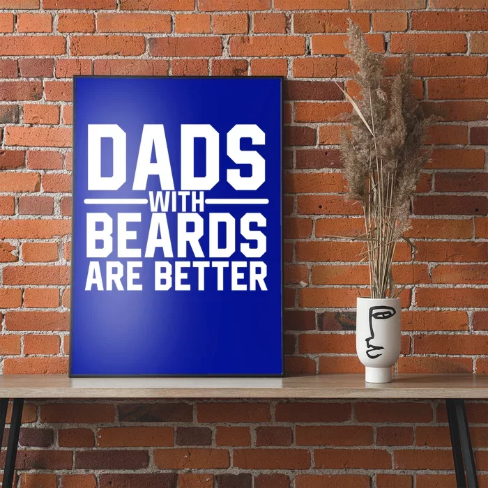 Dads With Beards Are Better Funny Ly Facial Hair Humor Cool Gift Poster