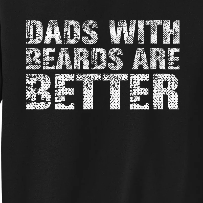 Dads with Beards are Better Fun Bearded Papa Gift Father Day Sweatshirt