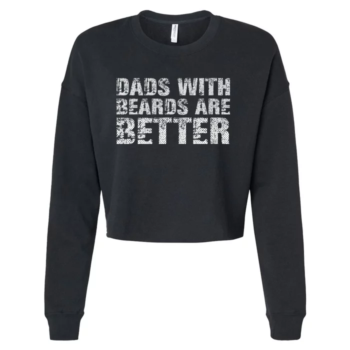 Dads with Beards are Better Fun Bearded Papa Gift Father Day Cropped Pullover Crew