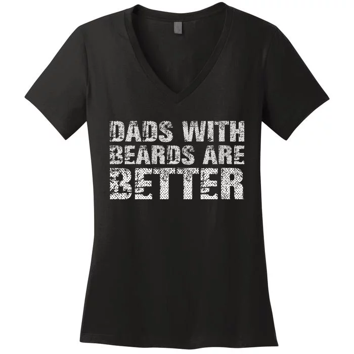 Dads with Beards are Better Fun Bearded Papa Gift Father Day Women's V-Neck T-Shirt