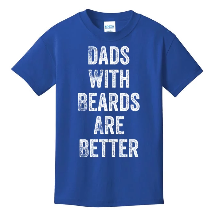 Dads With Beards Are Better Beard Gift For Dads With Beards Great Gift Kids T-Shirt