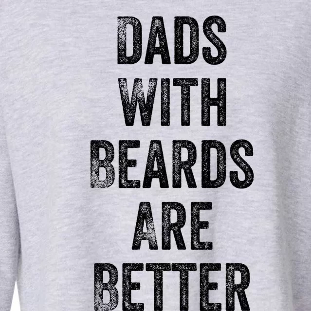 Dads With Beards Are Better Beard Gift For Dads With Beards Great Gift Cropped Pullover Crew