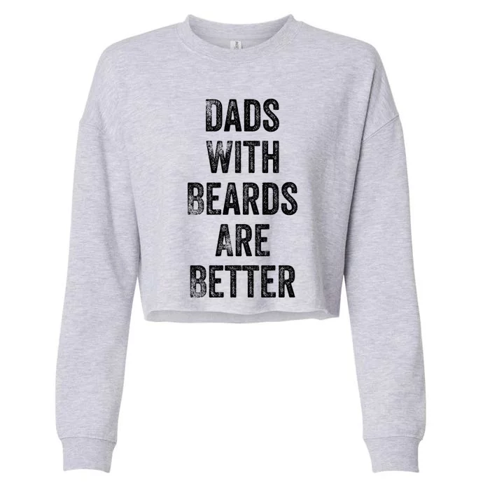 Dads With Beards Are Better Beard Gift For Dads With Beards Great Gift Cropped Pullover Crew