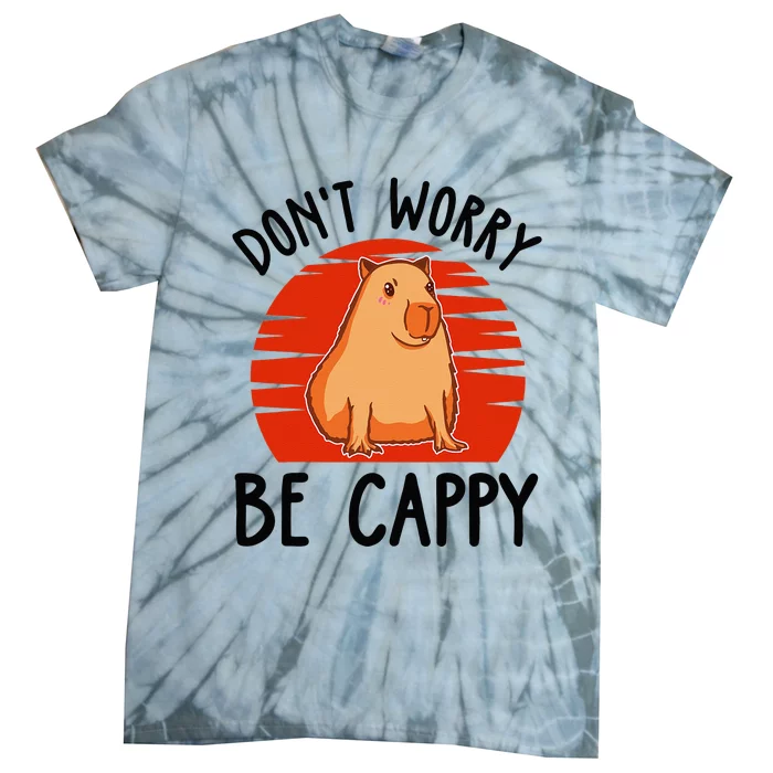 Dont Worry Be Cappy Capybara Animal Lover Funny Tie-Dye T-Shirt