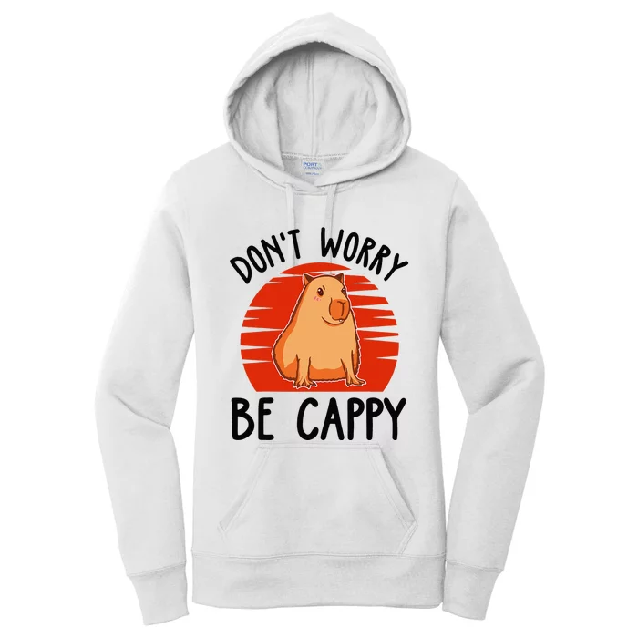 Dont Worry Be Cappy Capybara Animal Lover Funny Women's Pullover Hoodie