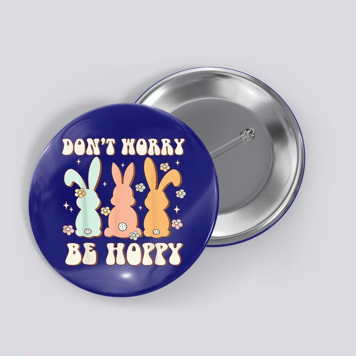 Don't Worry Be Hoppy Rabbit Cute Bunny Easter Day Button