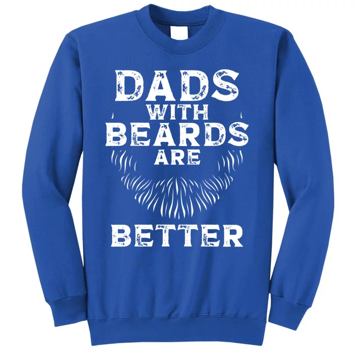 Dads With Beards Are Better Beard Lover Gift Tall Sweatshirt