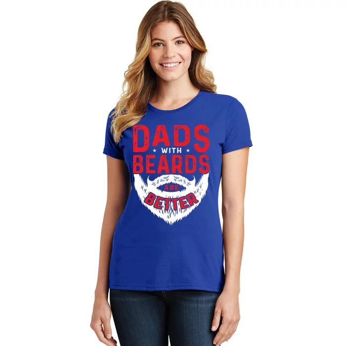 Dads With Beards Are Better Funny Beard Cool Gift Women's T-Shirt