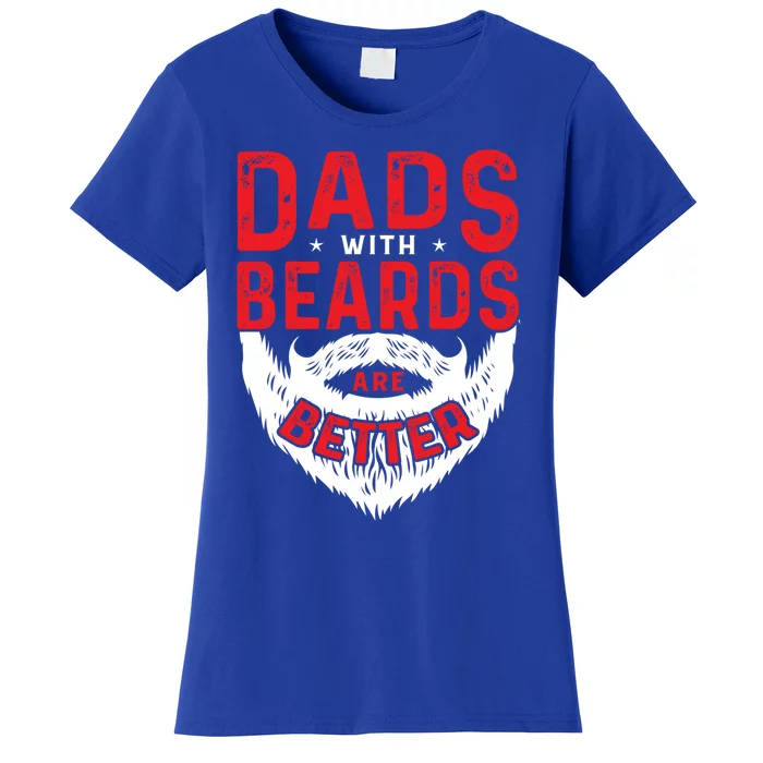 Dads With Beards Are Better Funny Beard Cool Gift Women's T-Shirt