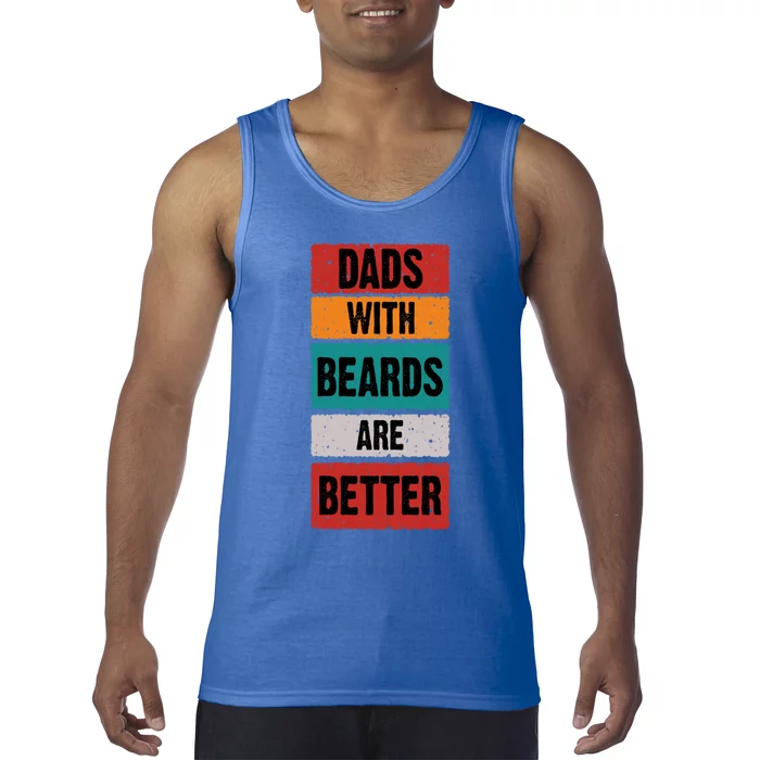 Dads With Beards Are Better Gift Tank Top