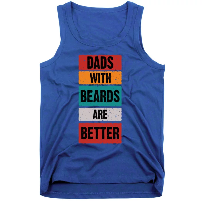 Dads With Beards Are Better Gift Tank Top