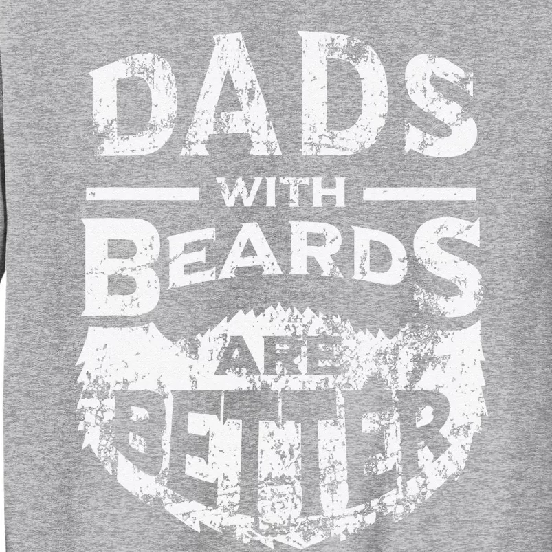 Dads with Beards are Better Distressed Tall Sweatshirt